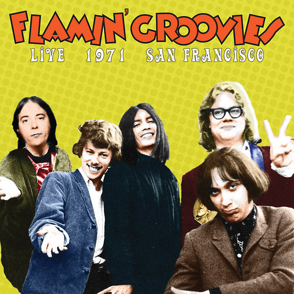 Flamin' Groovies Live In San Francisco 1971