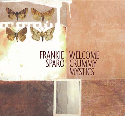 FRANKIE SPARO Welcome Crummy Mystics
