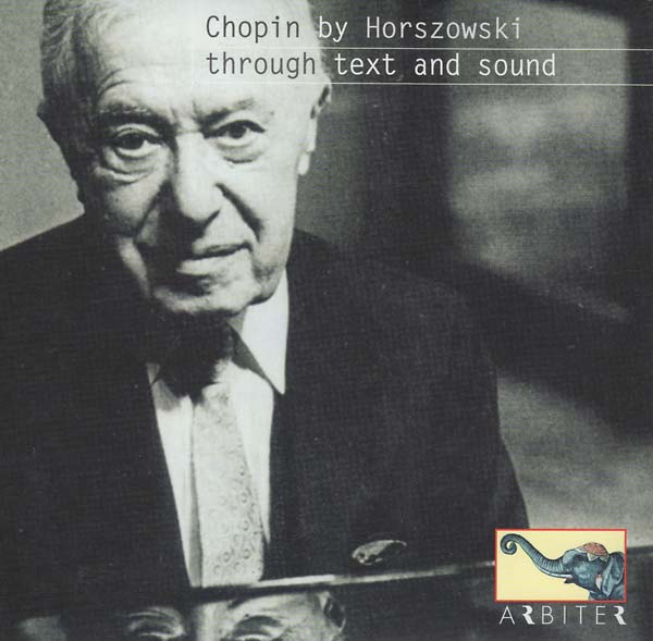 FREDERIC CHOPIN Chopin by Horszowski: Through Text and Sound