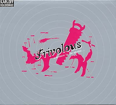 FRIVOLOUS Somewhere In the Suburbs