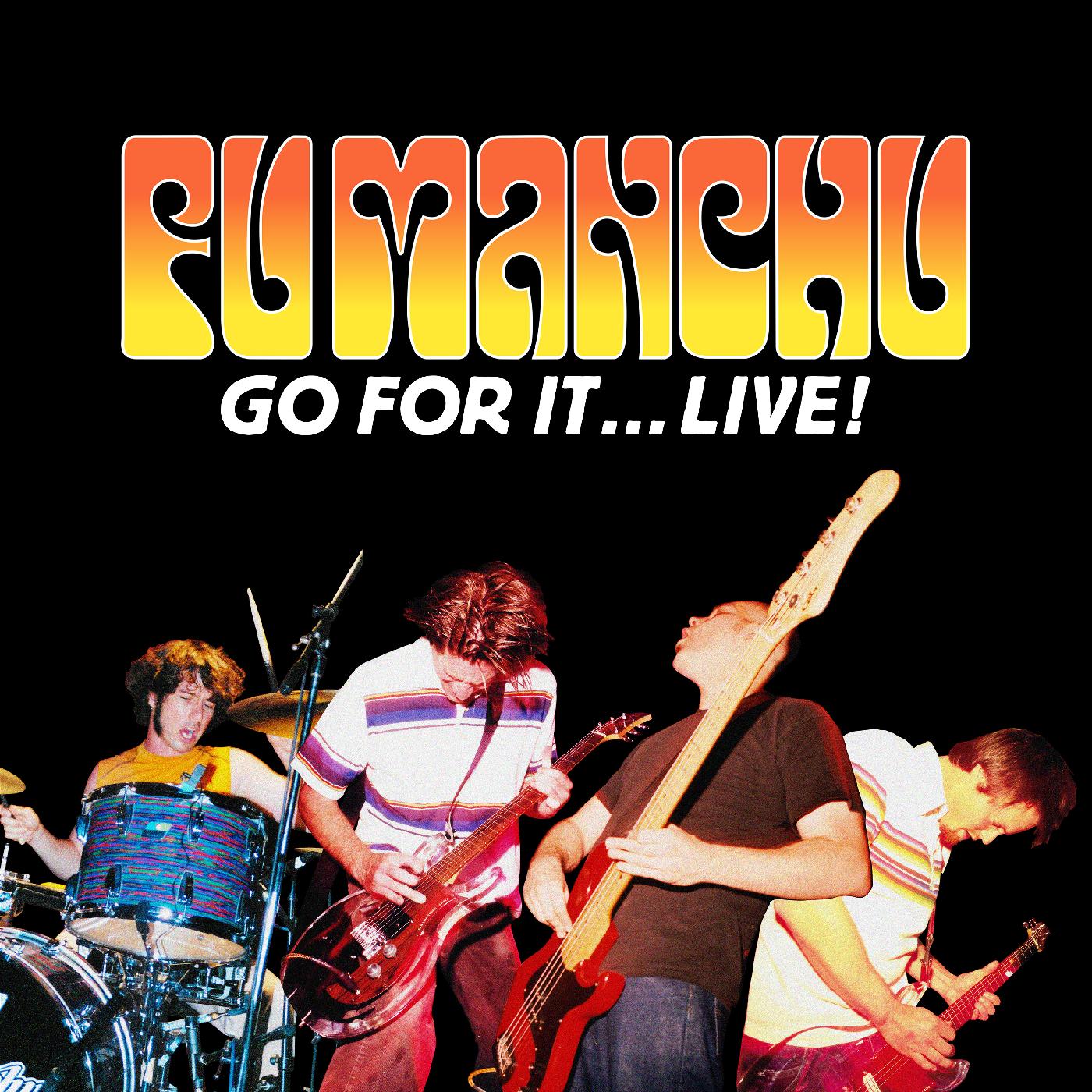 Fu Manchu Go For It…Live!
