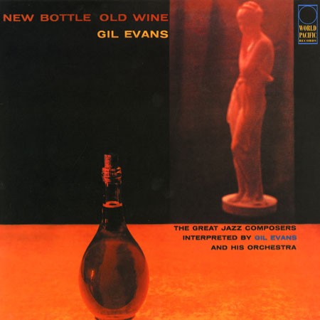 Gil Evans New Bottle Old Wine