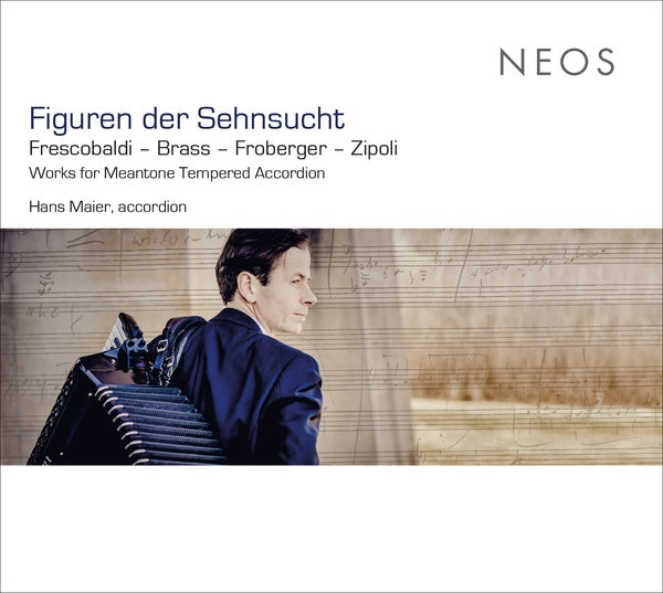 GIROLAMO FRESCOBALDI/NIKOLAUS BRASS/JOHANN JAKOB F Figuren der Sehnsucht - Works for Meantone Tempered Accordion