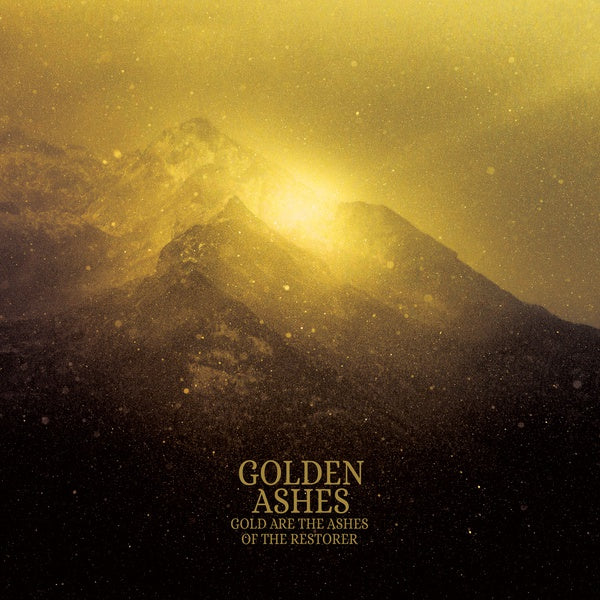 GOLDEN ASHES Gold Are The Ashes Of The Restorer
