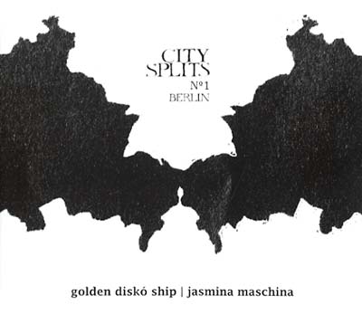 GOLDEN DISKO SHIP/JASMINA MASCHINA City Splits No. 1 Berlin
