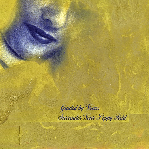 Guided by Voices Surrender Your Poppy Field