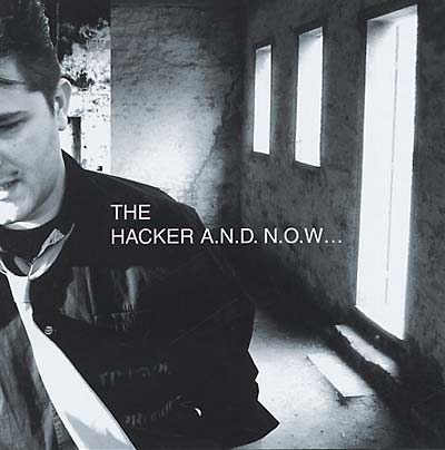 HACKER, THE A.N.D. N.O.W...