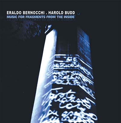 HAROLD BUDD + ERALDO BERNOCCHI Music For 'Fragments From The Inside'