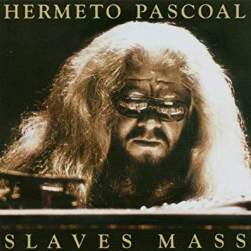HERMETO PASCOAL Slaves Mass