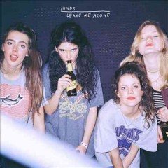 Hinds LEAVE ME ALONE