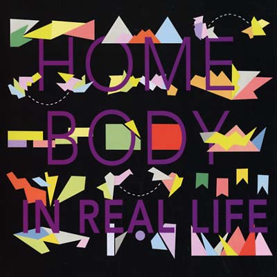 HOME BODY In Real Life