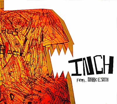 INCH FEAT. MARK E. SMITH Inch