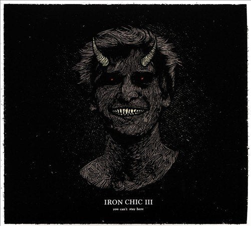 IRON CHIC YOU CAN'T STAY HERE