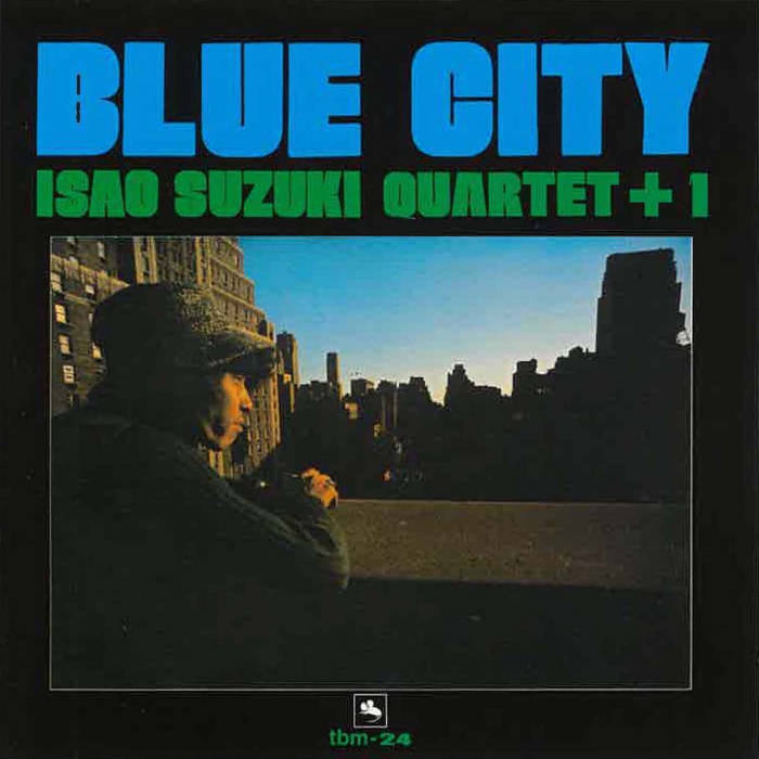 Isao Suzuki Quartet +1 Blue City