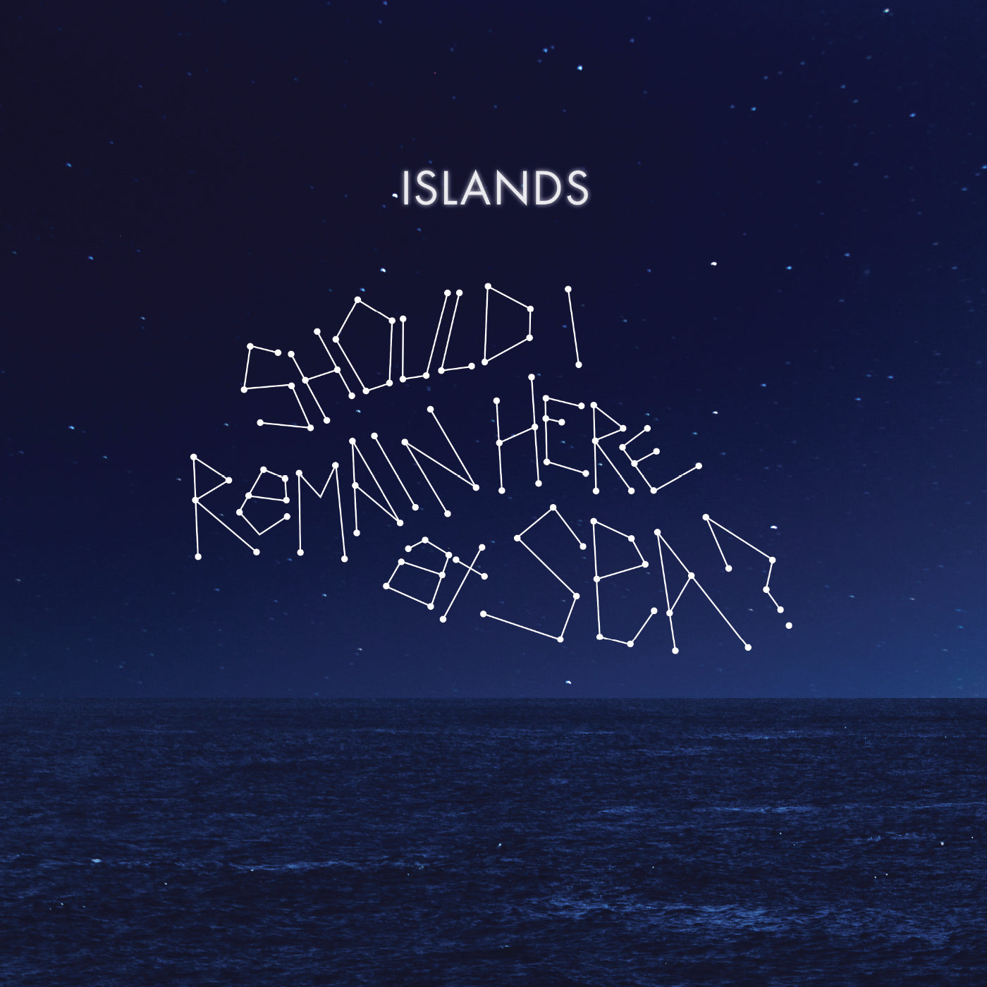 Islands Should I Remain Here, At Sea?