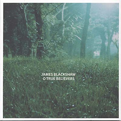 JAMES BLACKSHAW O True Believers