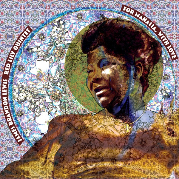 JAMES BRANDON LEWIS/RED LILY QUINTET For Mahalia, With Love
