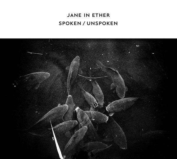 JANE IN ETHER Spoken / Unspoken
