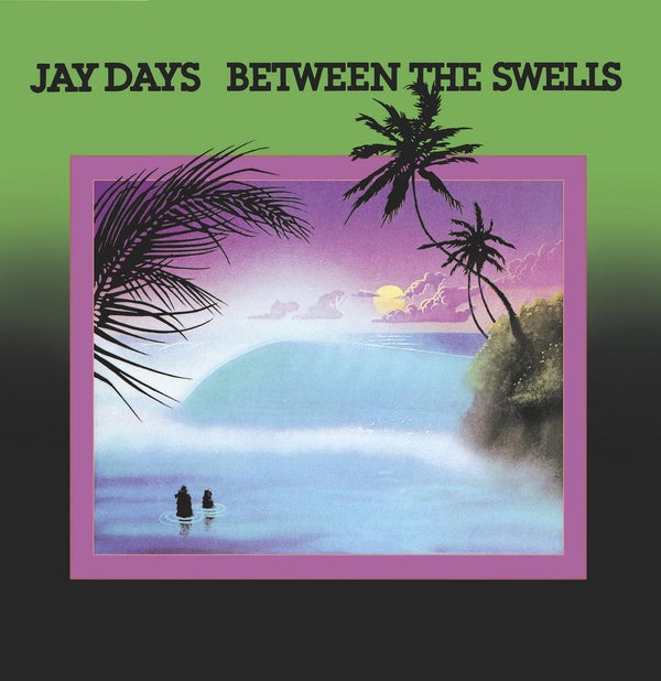 JAY DAYS Between The Swells