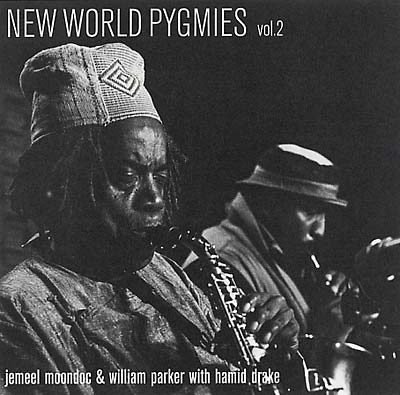 JEMEEL MOONDOC & WILLIAM PARKER W/ HAMID DRAKE New World Pygmies Vol 2