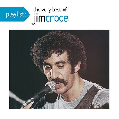 Jim Croce Playlist: The Very Best Of Jim Croce