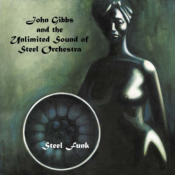 JOHN GIBBS AND THE UNLIMITED SOUND OF STEEL ORCHES Steel Funk