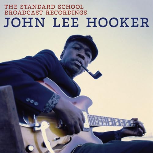 John Lee Hooker The Standard School Broadcast Recordings
