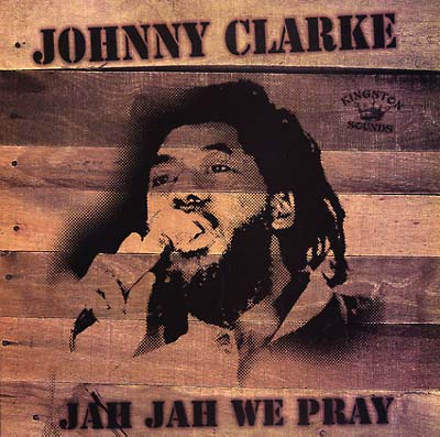 JOHNNY CLARKE Jah Jah We Pray