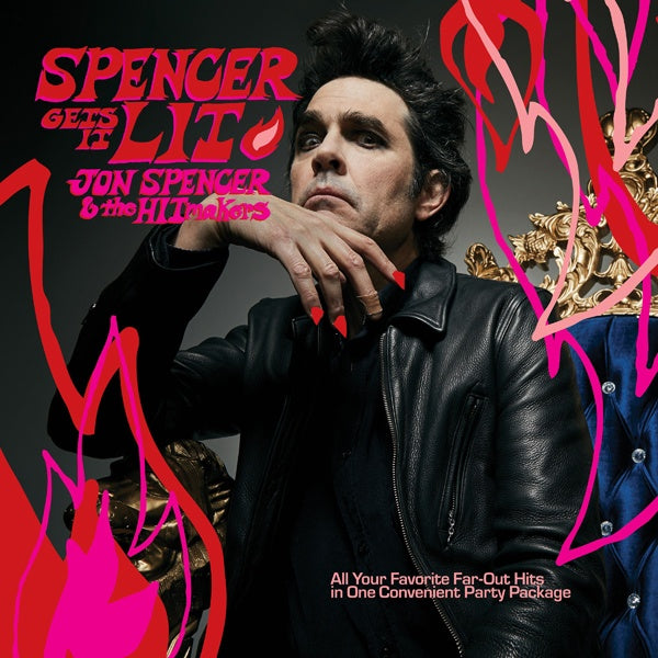 JON SPENCER & THE HITMAKERS Spencer Gets It Lit