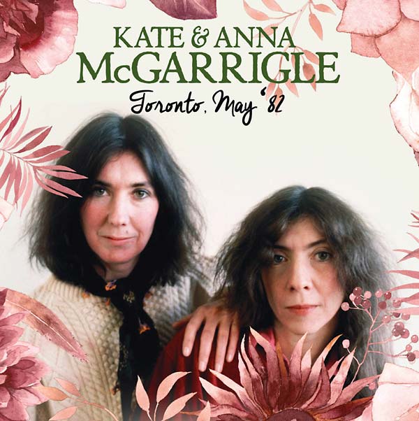 KATE & ANNA MCGARRIGLE Toronto, May '82