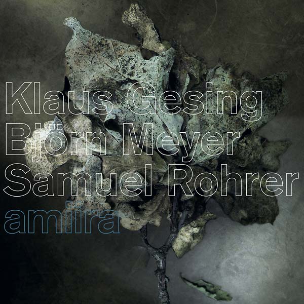 KLAUS GESING/BJORN MEYER/SAMUEL ROHRER Amiira