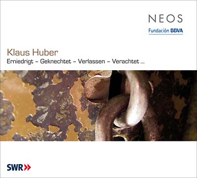 KLAUS HUBER Erniedrigt - Geknechtet - Verlassen - Verachtet