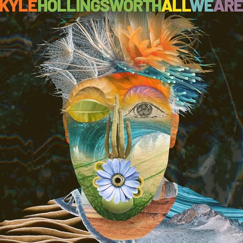 Kyle Hollingsworth All We Are