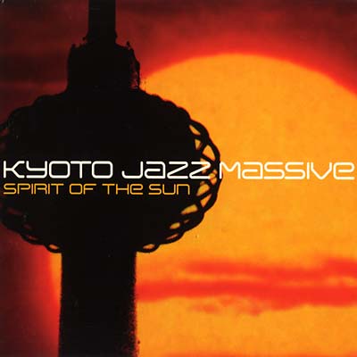 KYOTO JAZZ MASSIVE Spirit Of The Sun