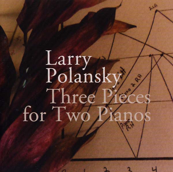 LARRY POLANSKY Three Pieces for Two Pianos