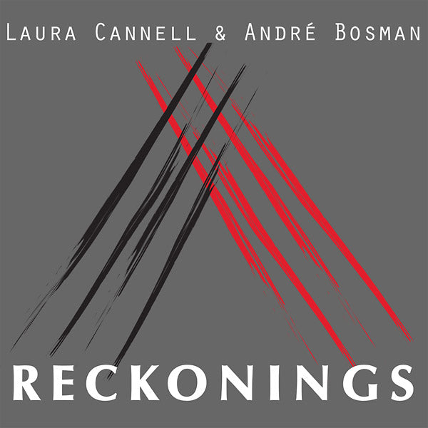 LAURA CANNELL & ANDRE BOSMAN Reckonings