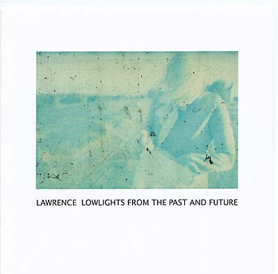 LAWRENCE Lowlights From The Past and Future