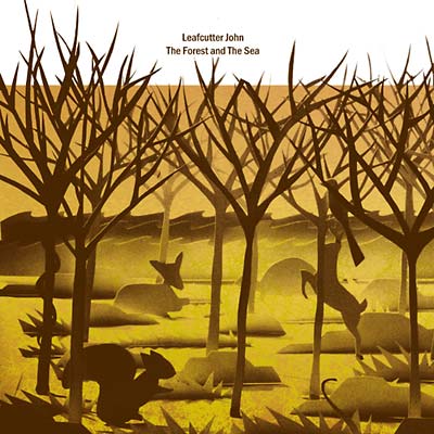 LEAFCUTTER JOHN The Forest and The Sea
