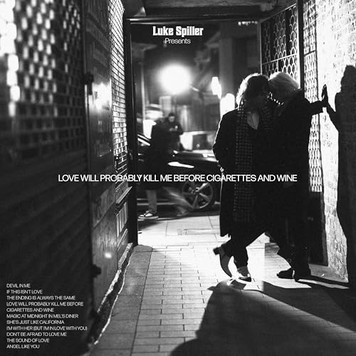 Luke Spiller Love Will Probably Kill Me Before Cigarettes And Wine
