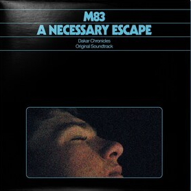 M83 A Necessary Escape - Dakar Chronicles (Original Soundtrack) (Digipack Packaging)