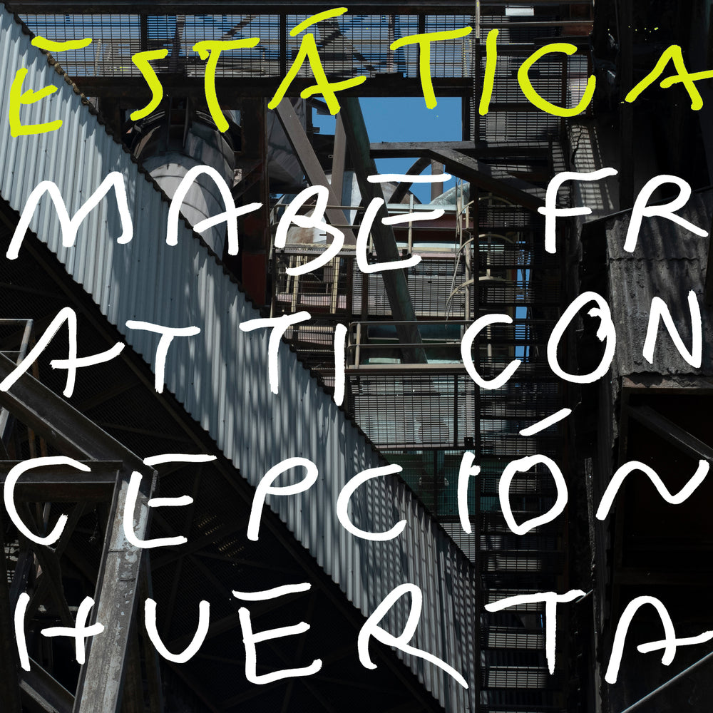 Mabe Fratti + Concepción Huerta Estatica