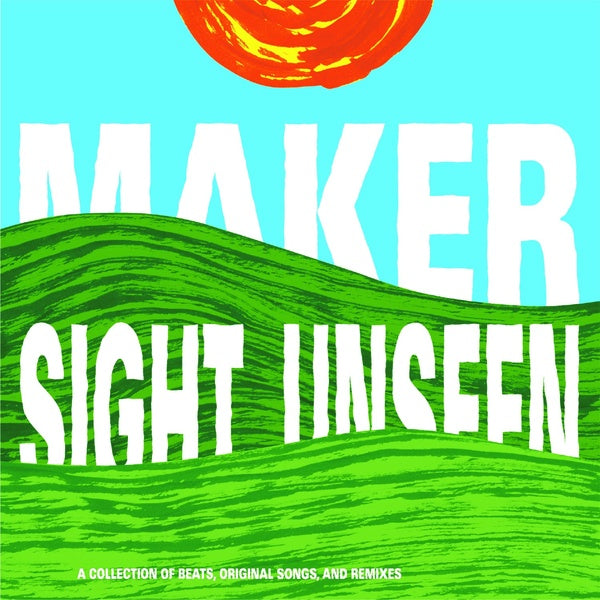 Maker Sight Unseen