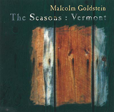 MALCOLM GOLDSTEIN The Seasons: Vermont