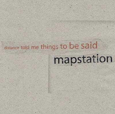 MAPSTATION Distance Told Me Things To Be Said