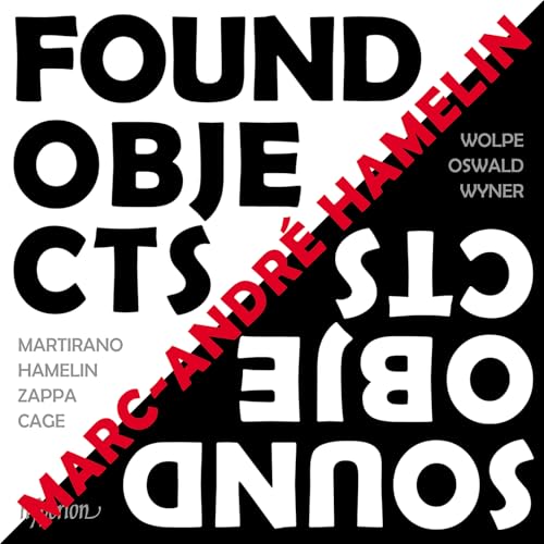 Marc-Andre Hamelin Found Objects / Sound Objects