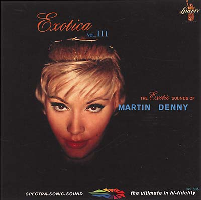 MARTIN DENNY Exotica Vol. III
