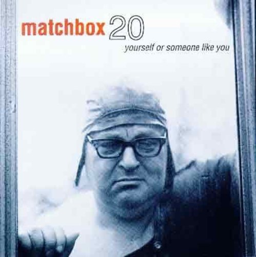 Matchbox Twenty Yourself or Someone Like You