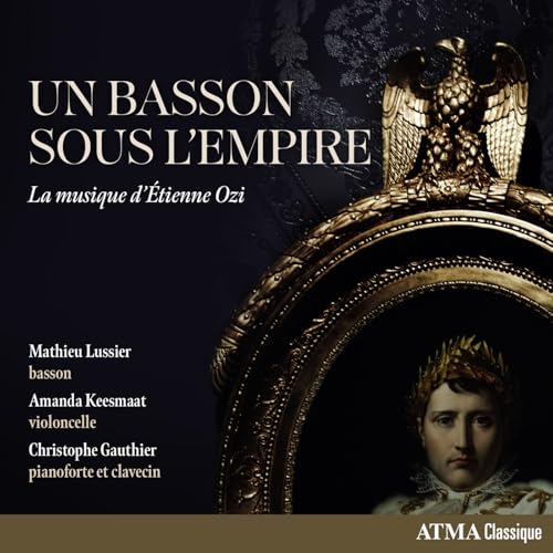 Mathieu Lussier/Amanda Keesmaat/Christophe Gauthie Un basson sous l’Empire : La musique d’Étienne Ozi