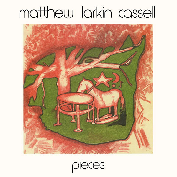 MATTHEW LARKIN CASSELL Pieces