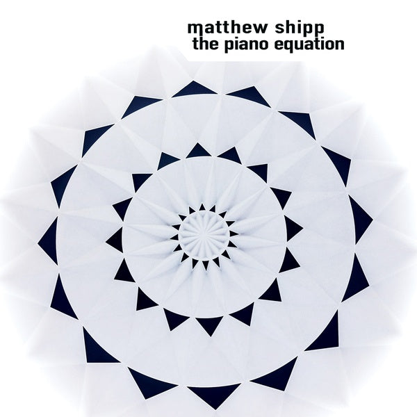 MATTHEW SHIPP The Piano Equation